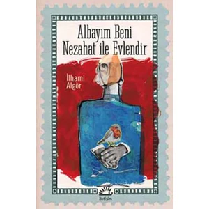 Albayım Beni Nezahat ile Evlendir - İlhami Algör