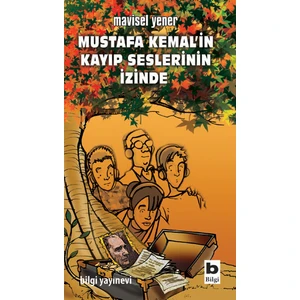 Mustafa Kemal'in Kayıp Seslerinin İzinde - Mavisel Yener