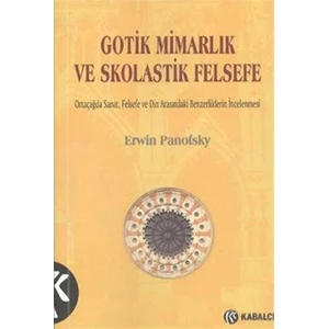 Gotik Mimarlık Ve Skolastik Felsefe-Erwin Panofsky