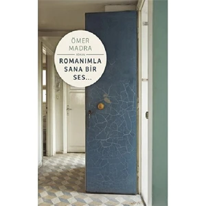 Romanımla Sana Bir Ses… - Ömer Madra