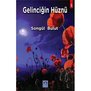 Gelinciğin Hüznü-Songül Bulut