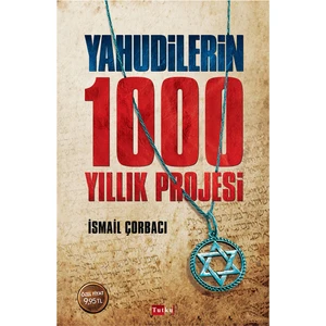 Yahudilerin 1000 Yıllık Projesi-İsmail Çorbacı