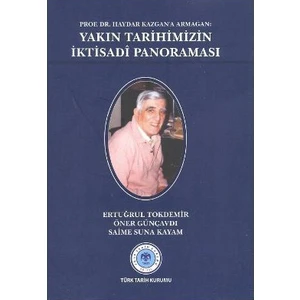 Prof. Dr. Haydar Kazgan'A Armağan: Yakın Tarihimizin İktisadi Panoraması