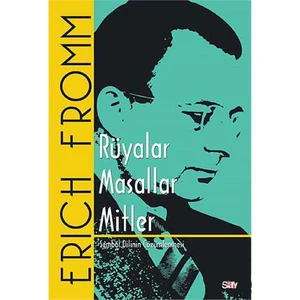 Rüyalar,Masallar,Mitler - Sembol Dilinin Çözümlenmesi - Erich Fromm
