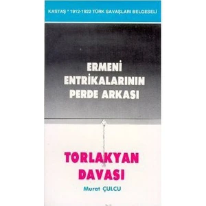 Ermeni Entrikalarının Perde Arkası Torlakyan Davası-Murat Çulcu