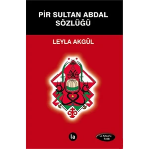 Pir Sultan Abdal Sözlüğü-Leyla Akgül