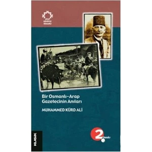 Bir Osmanlı - Arap Gazetecinin Anıları-Muhammed Kürd Ali