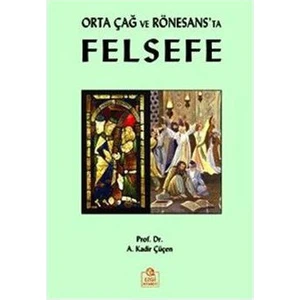 Orta Çağ Ve Rönesans'Ta Felsefe-A. Kadir Çüçen