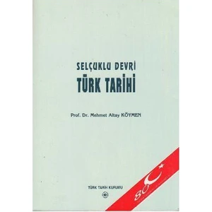 Selçuklu Devri Türk Tarihi - Mehmet Altay Köymen