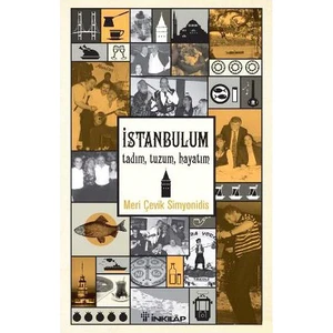 İstanbul’Um Tadım,Tuzum, Hayatım - Meri Çevik Simyonidis