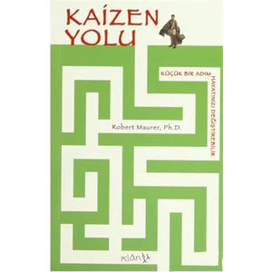 Kaizen Yolu - Küçük Bir Adım Hayatınızı İyileştirebilir - Robert Maurer