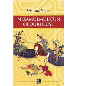Nizamülmülk’Ün Öldürülüşü-Ahmet Yıldız