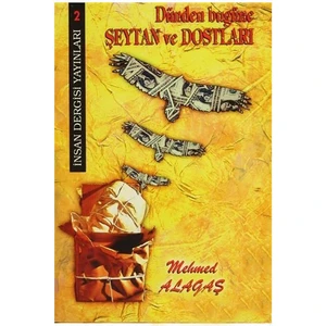 Dünden Bugüne Şeytan Ve Dostları-Mehmed Alagaş