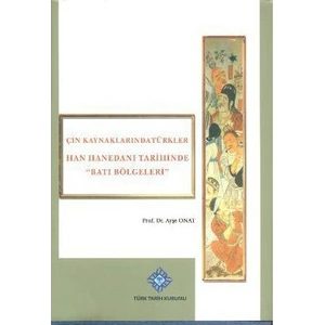 Han Hanedanı Tarihinde Batı Bölgeleri-Ayşe Onat
