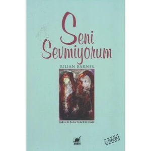 Seni Sevmiyorum-Julian Barnes