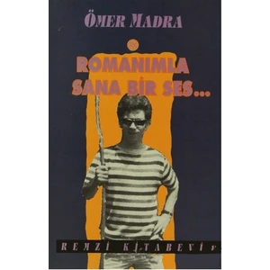 Romanımla Sana Bir Ses... - Ömer Madra