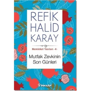 Memleket Yazıları 4: Mutfak Zevkinin Son Günleri - Refik Halid Karay