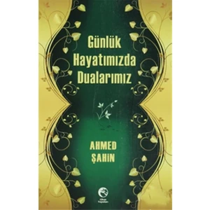 Günlük Hayatımızda Dualarımız-Ahmed Şahin