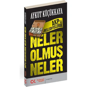 Akp'Li Belediyelerde Neler Olmuş Neler-Aykut Küçükkaya