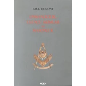 Osmanlıcılık, Ulusçu Akımlar Ve Masonluk Osmanlı İmparatorluğu’Nda Tanzimat’Tan Mütareke’Ye Fransız-Paul Dumont