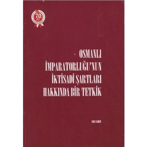 Osmanlı İmparatorluğu'nun İktisadi Şartları Hakkında Bir Tetkik