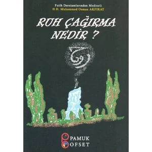 Ruh Çağırma Nedir? (Sır-003/P14)-M. Osman Akfırat