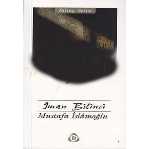 İman Bilinci-Mustafa İslamoğlu
