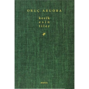 Kesik Esin - Oruç Aruoba