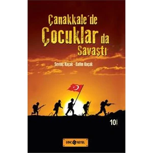 Çanakkale’De Çocuklarda Savaştı-Salim Koçak