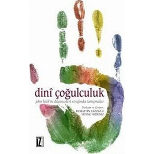 Dini Çoğulculuk John Hick'İn Düşünceleri Etrafında Tartışmalar - (Dini Çoğulculuk)-Keith E. Johnson