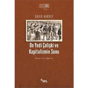 On Yedi Çelişki Ve Kapitalizmin Sonu - David Harvey