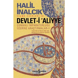 Devlet-i Aliyye - Osmanlı İmparatorluğu Üzerine Araştırmalar - Halil İnalcık