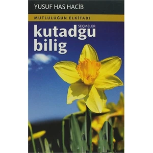 Kutadgu Bilig - Seçmeler-Yusuf Has Hacib