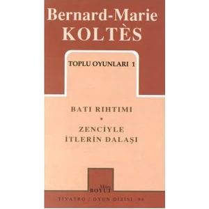 Toplu Oyunları 1 Batı Rıhtımı / Zenciyle İtlerin Dalaşı-Bernard-Marie Koltes