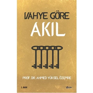 Vahye Göre Akıl-Ahmed Yüksel Özemre