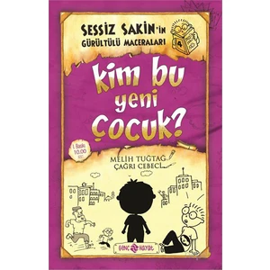 Sessiz Sakin’in Gürültülü Maceraları 4 - Kim Bu Yeni Çocuk (Ciltli) - Melih Tuğtağ