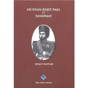 Mustafa Reşit Paşa Ve Tanzimat-Reşat Kaynar