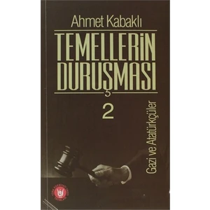 Temellerin Duruşması 2 - Ahmet Kabaklı