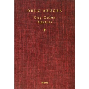 Geç Gelen Ağıtlar - Oruç Aruoba