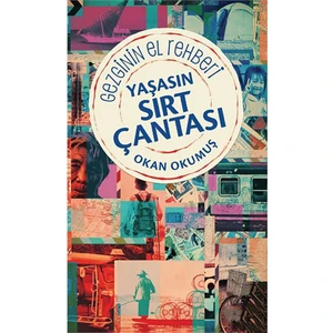 Yaşasın Sırt Çantası - Gezginin El Rehberi - Okan Okumuş