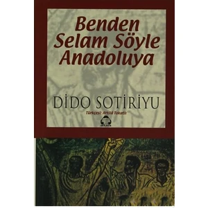 Benden Selam Söyle Anadolu''Ya-Dido Sotiriyu