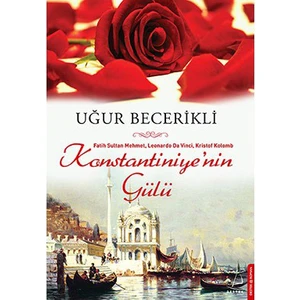 Konstantiniye'nin Gülü - Uğur Becerikli