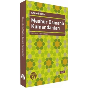Meşhur Osmanlı Kumandanları-Ahmet Refik