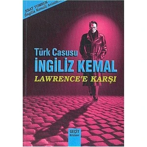 Türk Casusu İngiliz Kemal Lawrence'e Karşı