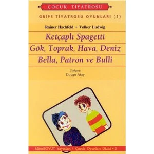 Grips Tiyatrosu Oyunları 1 Ketçaplı Spagetti Gök, Toprak, Hava, Deniz Bella, Patron Ve Bulli-Volker Ludwig