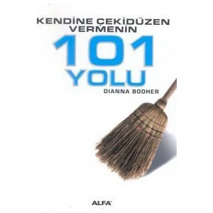 Kendine Çeki Düzen Vermenin 101 Yolu-Dianna Booher