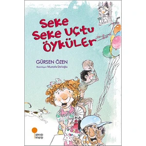 Seke Seke Uçtu Öyküler - Gürsen Özen