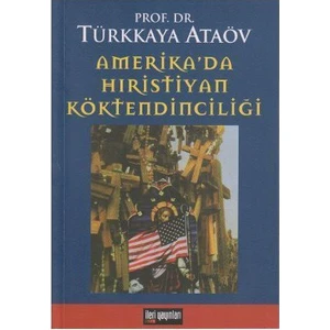 Amerika'Da Hıristiyan Köktendinciliği-Türkkaya Ataöv
