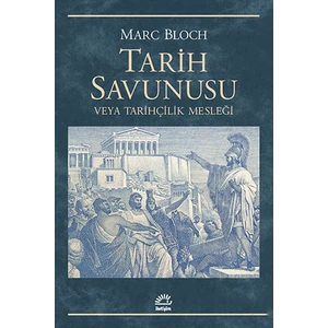 Tarih Savunusu Veya Tarihçilik Mesleği-Marc Bloch