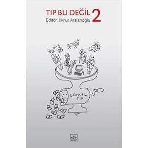 Tıp Bu Değil 2-İlknur Arslanoğlu